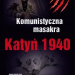 Komunistyczna Masakra w Katyniu – nigdy nie wolno zapomnieć!