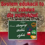 System edukacji to nie zabawa dla polityków!