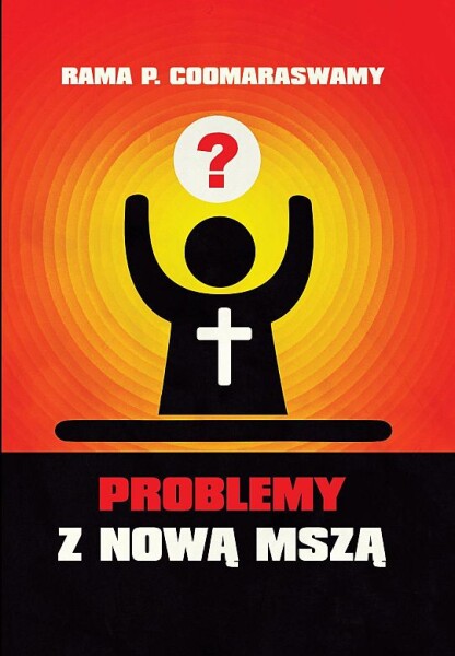 Biblioteka „Szczerbca”: Rama P. Coomaraswamy – Problemy z Nową Mszą