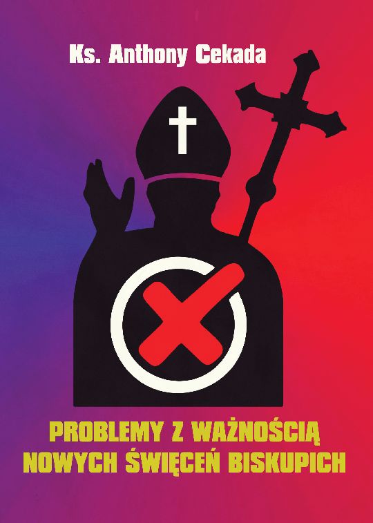 Ks. Anthony Cekada – Problemy z ważnością nowych święceń biskupich