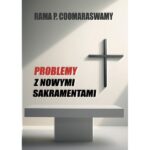Rama P. Coomaraswamy – Problemy z nowymi sakramentami